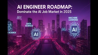 AI Engineer Roadmap Dominate the AI Job Market in 2025