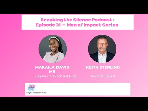 Breaking The Silence Podcast : Episode 31 - Men of Impact Series 