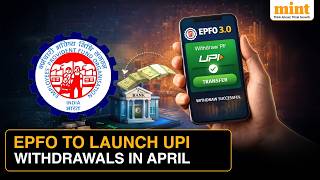 EPFO 3.0: UPI-Based PF Withdrawals via New Mobile App | All You Need To Know
