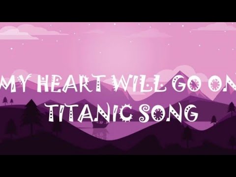 Titanic Theme Song - My Heart Will Go On (Lyrics)