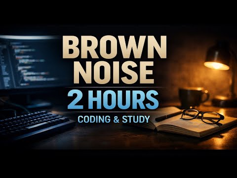 2H Brown Noise for Coding & Study – Calm Focus Sound