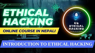 Introduction To Ethical Hacking | Ethical Hacking Course In Nepali | US Ethical Hacking