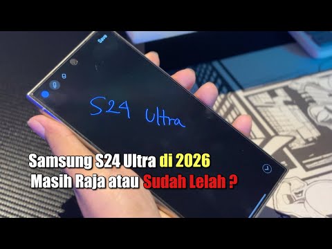 Samsung Galaxy S24 Ultra, Review Pemakaian di Tahun 2026, Apakah Masih Layak ? S25 S26 Ultra