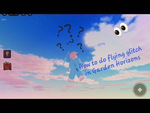 HOW TO DO THE FLYING GLITCH IN GARDEN HORIZONS!