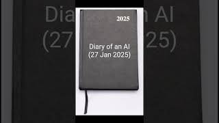 Diary of an AI - 27 January 2025