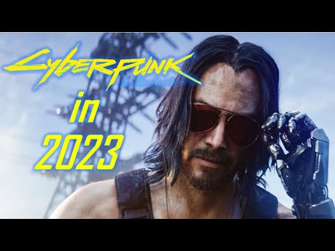 Cyberpunk 2077 in 2023