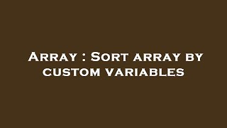 Array : Sort array by custom variables