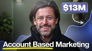 How I Used ABM to Scale to $13M ARR in 36 Months