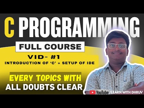 VID - #1 || INTRODUCTION OF C + SETUP OF IDE || C PROGRAMMING ULTIMATE COURSE || LEARN WITH DHRUV