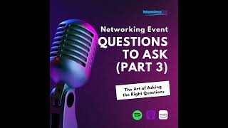 How To Master Networking: Building Lasting Relationships" (Part 3)