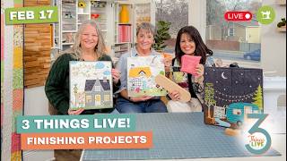 3 Things Live: Easy Ways to Finish Projects + Add Meaningful Quilt Details