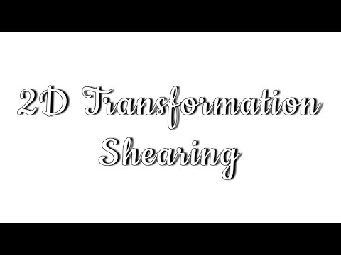 2D Transformation Part 5: Shearing