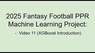 2025 Fantasy Football ML Project Video11 - XGBoost (eXtreme Gradient Boosting) Introduction