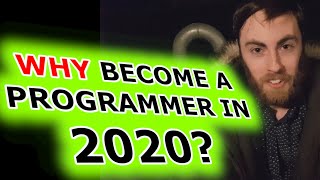 WHY YOU SHOULD BECOME A PROGRAMMER IN 2020