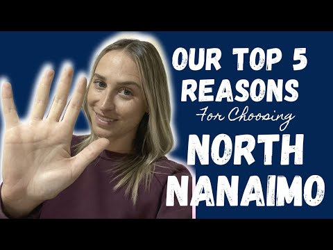 Our TOP 5 Reasons For Choosing North Nanaimo!