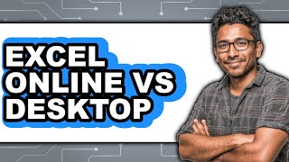 Excel Online vs Desktop - Full Comparison