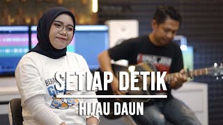 SETIAP DETIK - HIJAU DAUN (LIVE COVER INDAH YASTAMI)