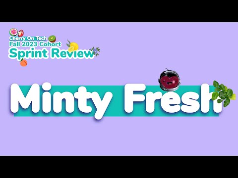 🌱 Minty Fresh | Sprint Review | Fall 2023 Cohort | Cherry On Tech 🍒