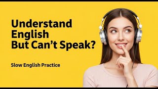 Understand English but Struggle to Speak? | Learn to Speak Fluently with Slow English Stories
