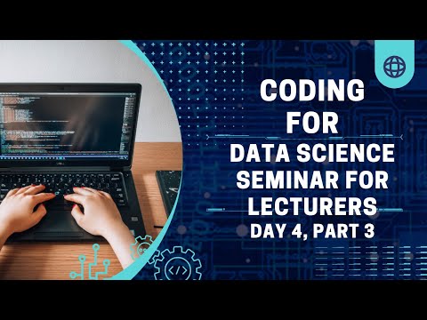 Coding for Data Science Seminar for Lecturers - day 4, part 3