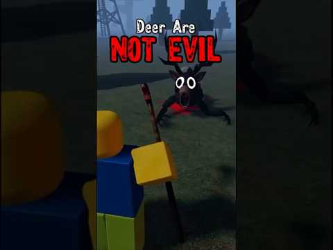 DEERS ARE NOT EVIL.. 😱