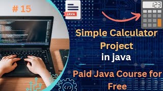 Simple Calculator project in java | #15 | Complete Java tutorial for free