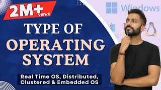 L-1.4: Types of OS(Real Time OS, Distributed, Clustered & Embedded OS)