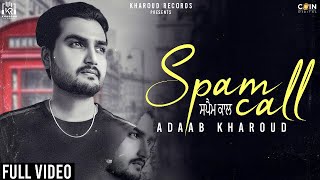 New Punjabi Songs 2022 I Spam Call (Lyrical Video) Adaab Kharoud I Latest Punjabi Songs 2022