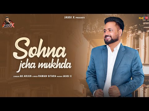Sohna Jeha Mukhda | AK Arjun | Jassi X | Latest Punjabi Songs 2025