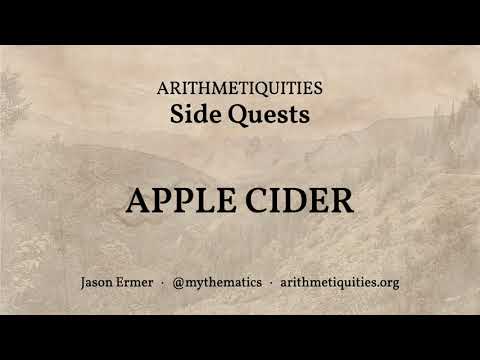 Arithmetiquities: Side Quest #6 -- Apple Cider