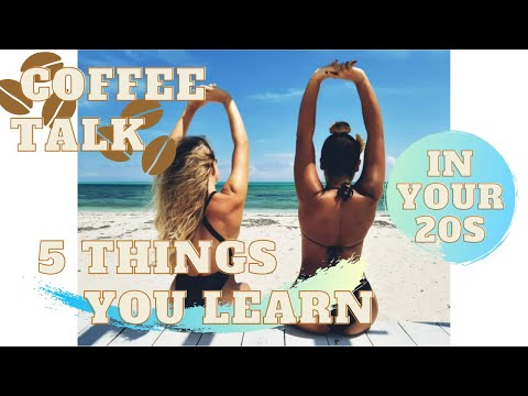 Coffee Talk | 5 Things You Learn In Your 20s #feminism