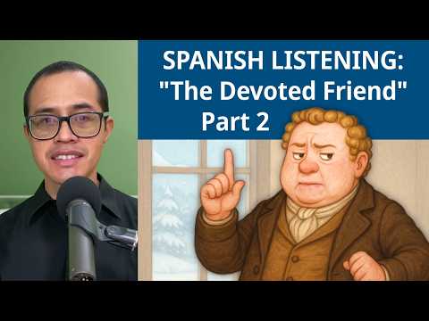 Learning Spanish? Improve your LISTENING with "The Devoted Friend" | Part 2