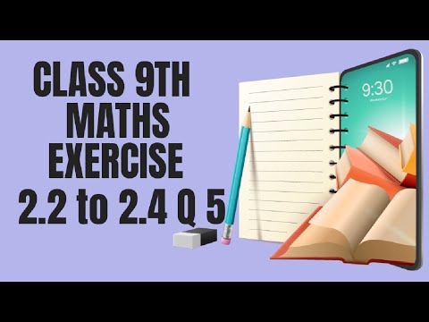Class 9th Maths Exercise 2.2 to 2.4 Question 5