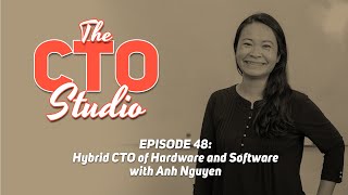 Hybrid CTO of Hardware and Software with Anh Nguyen