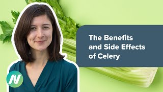 The Benefits and Side Effects of Celery