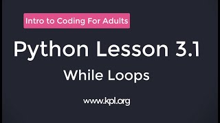 Python Lesson 3.1 - While Loops