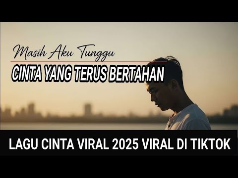 Masih Aku Tunggu  – Lagu Cinta Viral 2025 - Lagu Viral Tiktok