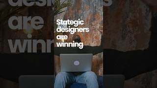 Strategic Designers Aren't Struggling