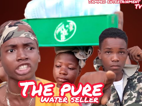 THE_PURE_WATER_SELLER_ft_ABOBI_[#jagaban ]PLS WATCH AND SUBSCRIBE