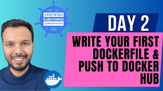 Day 2: Write Your First Dockerfile, and Push to Docker Hub | CKA Certification Course 2025