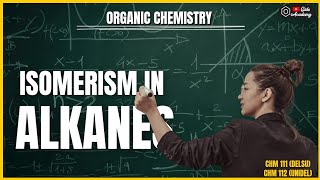 ISOMERISM IN ALKANES || ORGANIC CHEMISTRY || CHM 111 & CHM 112 || DELSU & UNIDEL