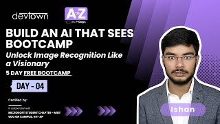 DAY-4 | BUILD AN AI THAT SEES BOOTCAMP–UNLOCK IMAGE RECOGNITION LIKE A VISIONARY-5DAYS FREE BOOTCAMP
