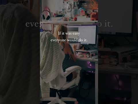 REMINDER: If it's easy, everyone would do it.