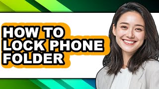 How to Lock Phone Folder - Full Guide