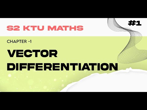 Ktu Maths s2 - module 1 - Vector Differentiation #1
