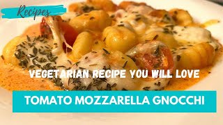 Vegetarian Recipe: Tomatoes Mozzarella Gnocchi | Quick and Simple Recipe | Cooking under 30 Minutes