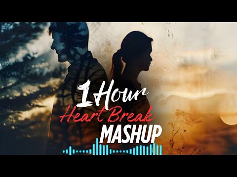 Heartbreak Hits in Hindi SADDEST 1 Hour Lofi Mashup