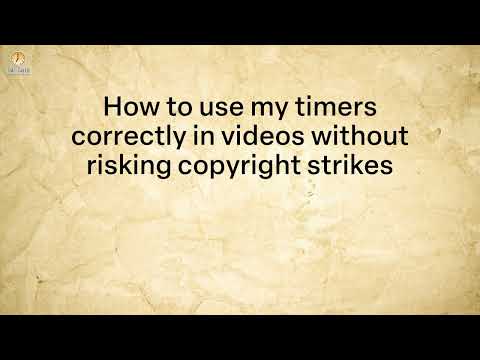 How to use my timers correctly in videos without risking copyright strikes (Time Taker)