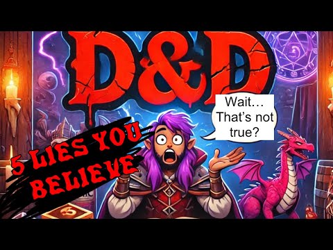 FIVE lies you have been told about D&D (and some truths)