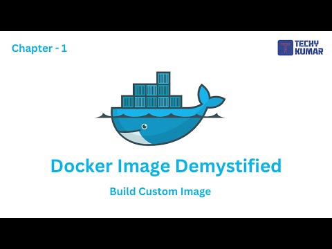 10.1 Docker Image Demystified | Build Custom Image